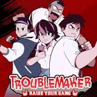 Troublemaker
